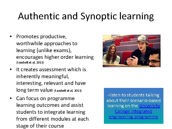 Authentic and Synoptic learning • Promotes productive, worthwhile approaches to learning (unlike exams), encourages