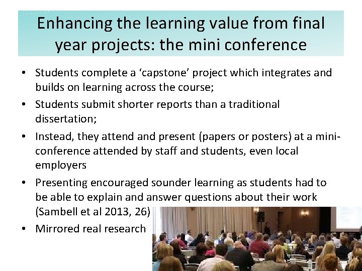 Enhancing the learning value from final year projects: the mini conference • Students complete