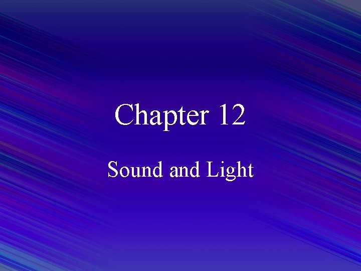 Chapter 12 Sound and Light 