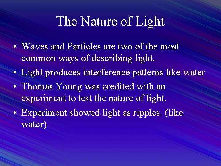 The Nature of Light • Waves and Particles are two of the most common