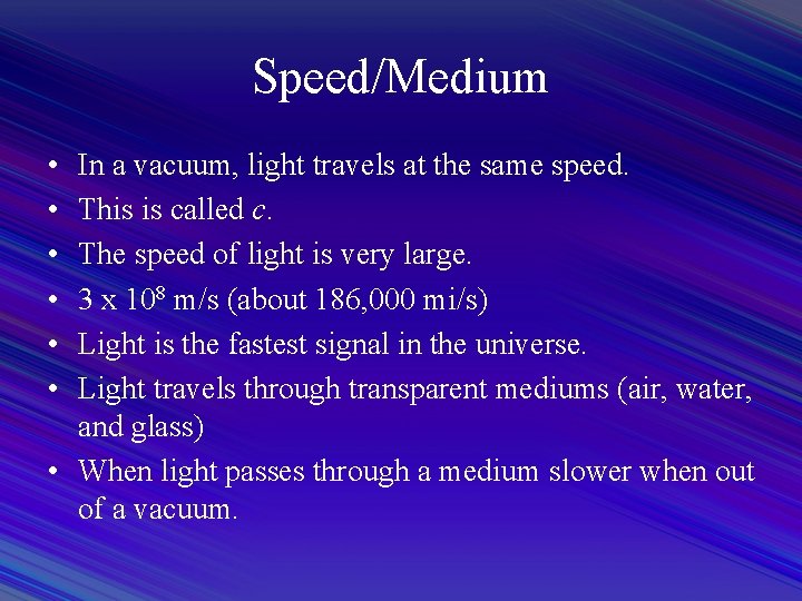 Speed/Medium • • • In a vacuum, light travels at the same speed. This