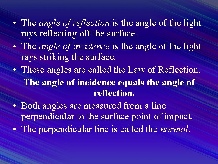  • The angle of reflection is the angle of the light rays reflecting