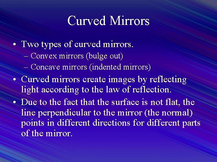 Curved Mirrors • Two types of curved mirrors. – Convex mirrors (bulge out) –