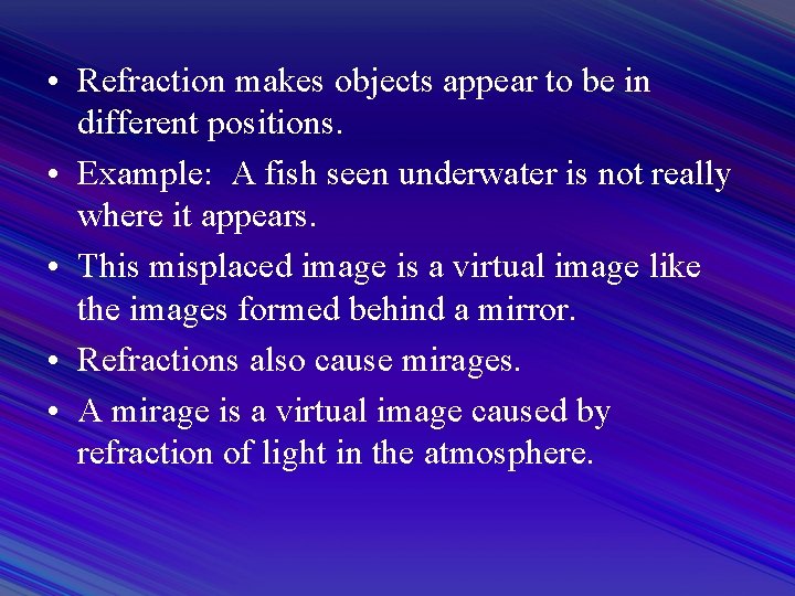  • Refraction makes objects appear to be in different positions. • Example: A