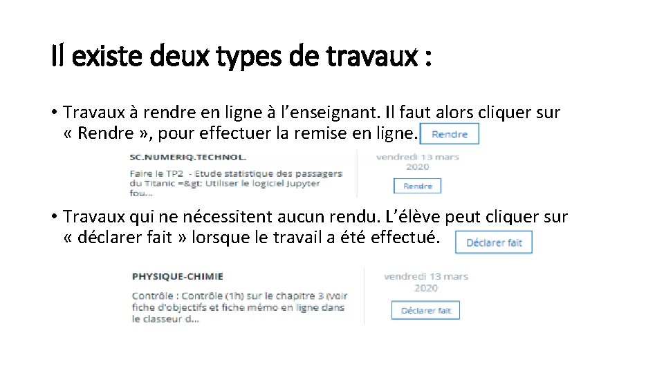 Il existe deux types de travaux : • Travaux à rendre en ligne à