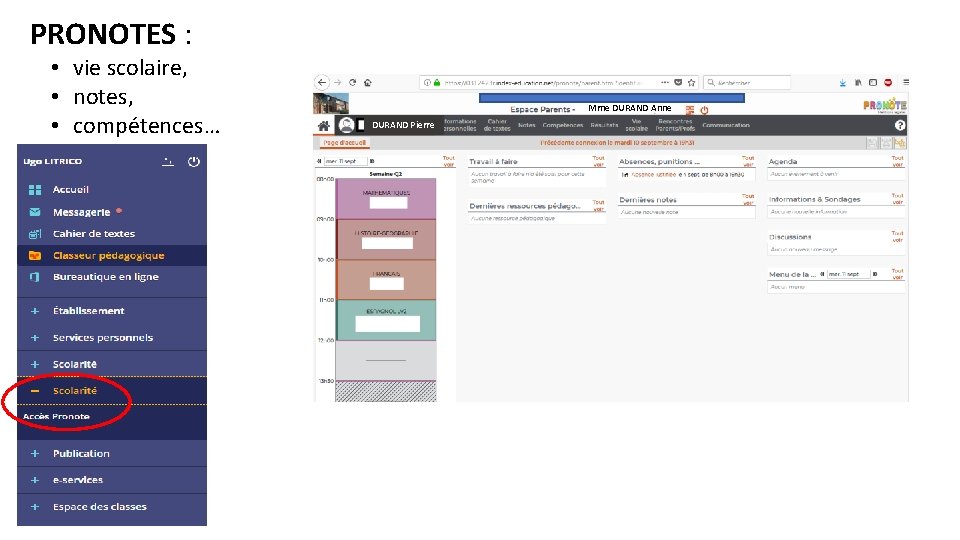 PRONOTES : • vie scolaire, • notes, • compétences… Mme DURAND Anne DURAND Pierre