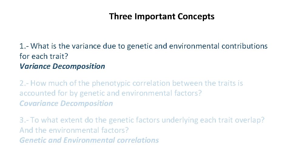 Three Important Concepts 1. - What is the variance due to genetic and environmental