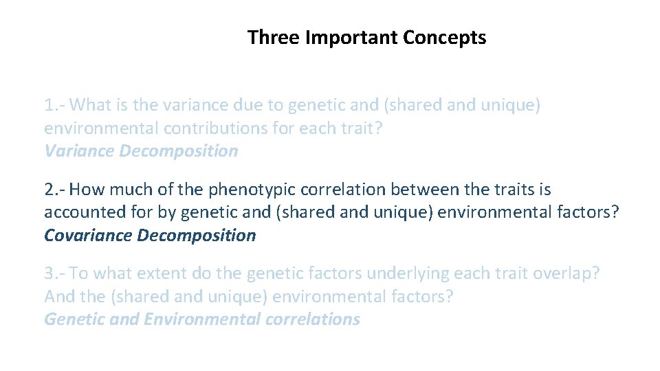 Three Important Concepts 1. - What is the variance due to genetic and (shared