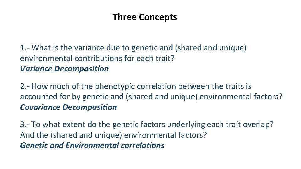 Three Concepts 1. - What is the variance due to genetic and (shared and