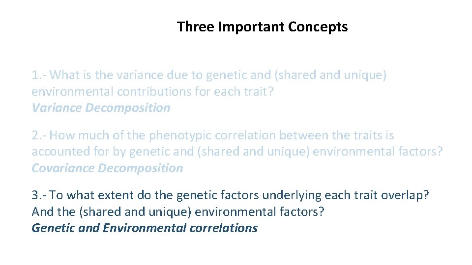 Three Important Concepts 1. - What is the variance due to genetic and (shared