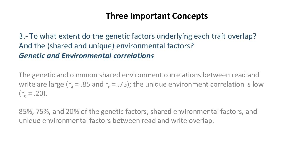 Three Important Concepts 3. - To what extent do the genetic factors underlying each