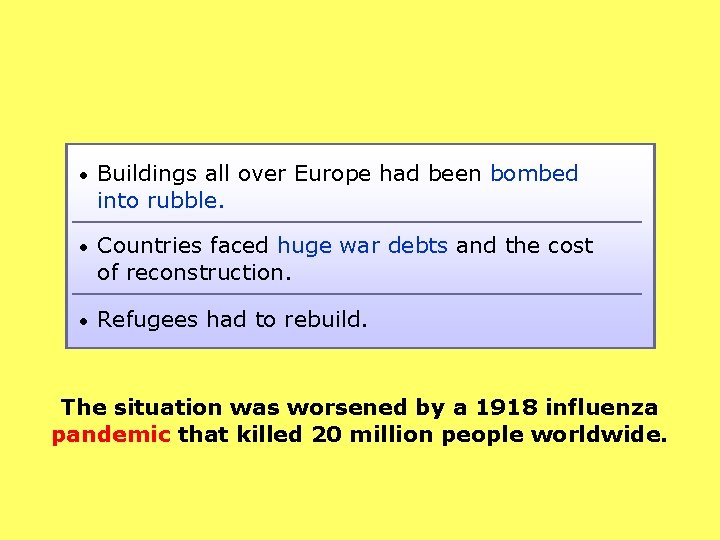  • Buildings all over Europe had been bombed into rubble. • Countries faced