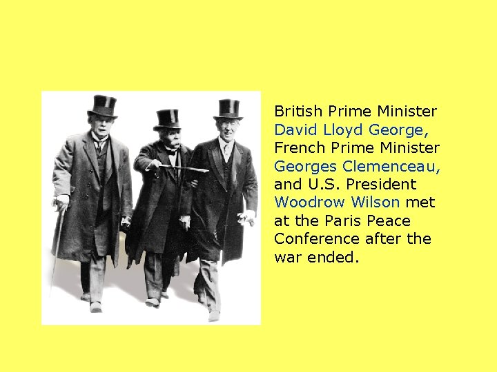 British Prime Minister David Lloyd George, French Prime Minister Georges Clemenceau, and U. S.