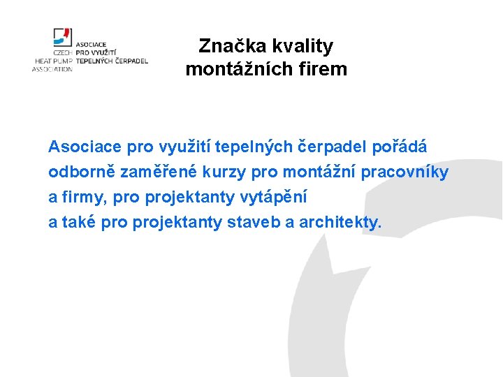 Značka kvality montážních firem Asociace pro využití tepelných čerpadel pořádá odborně zaměřené kurzy pro