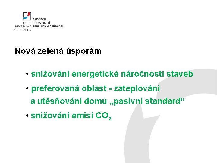 Nová zelená úsporám • snižování energetické náročnosti staveb • preferovaná oblast - zateplování a