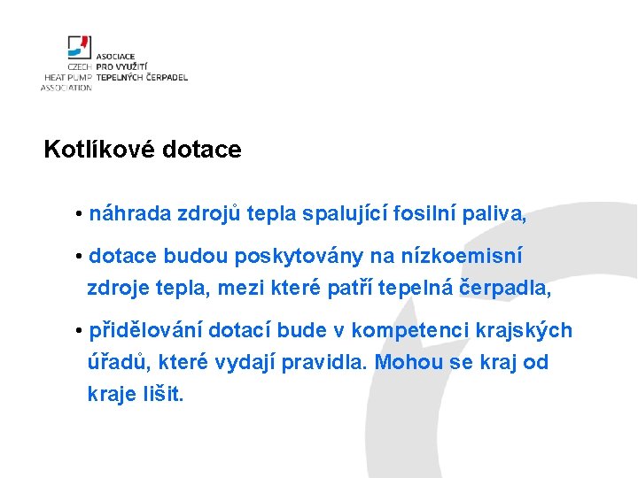 Kotlíkové dotace • náhrada zdrojů tepla spalující fosilní paliva, • dotace budou poskytovány na