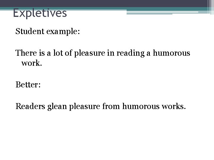 Expletives Student example: There is a lot of pleasure in reading a humorous work.