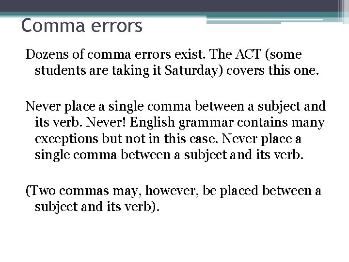 Comma errors Dozens of comma errors exist. The ACT (some students are taking it