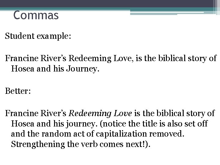 Commas Student example: Francine River’s Redeeming Love, is the biblical story of Hosea and