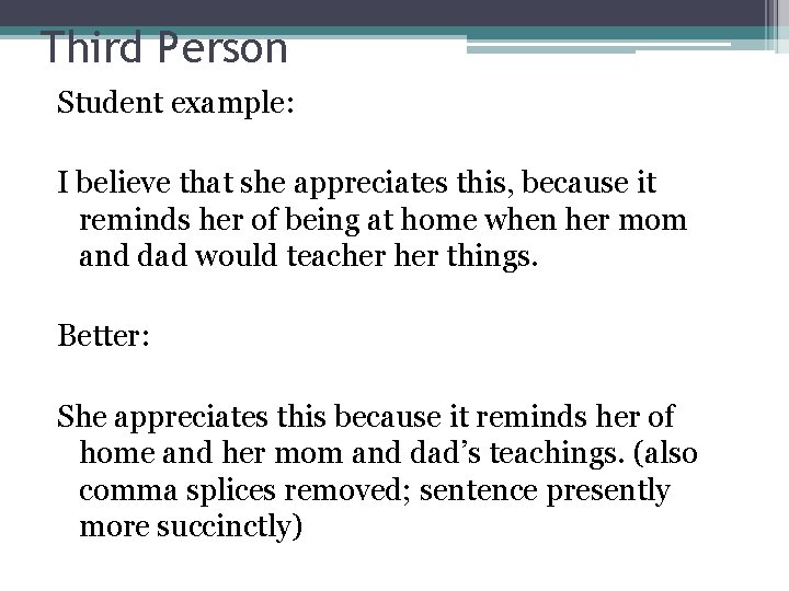 Third Person Student example: I believe that she appreciates this, because it reminds her