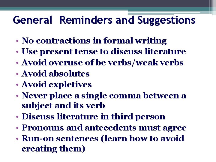 General Reminders and Suggestions • • • No contractions in formal writing Use present