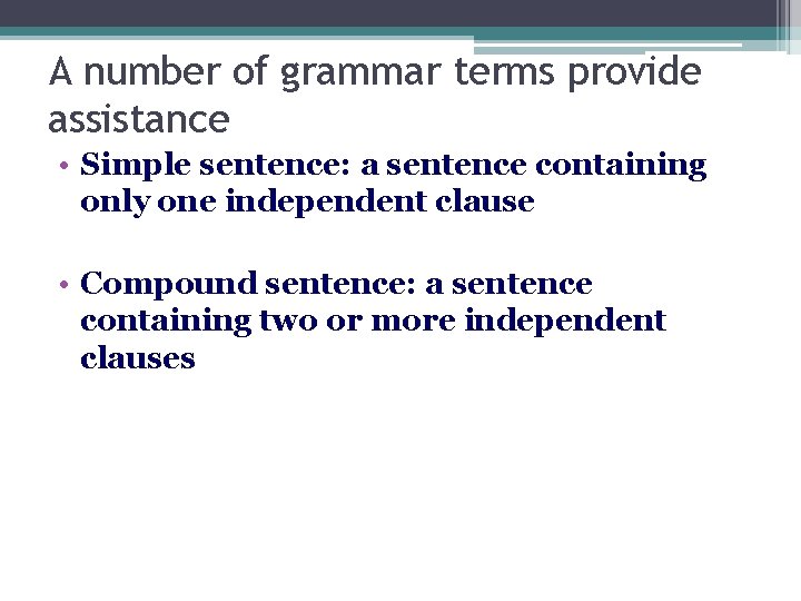 A number of grammar terms provide assistance • Simple sentence: a sentence containing only