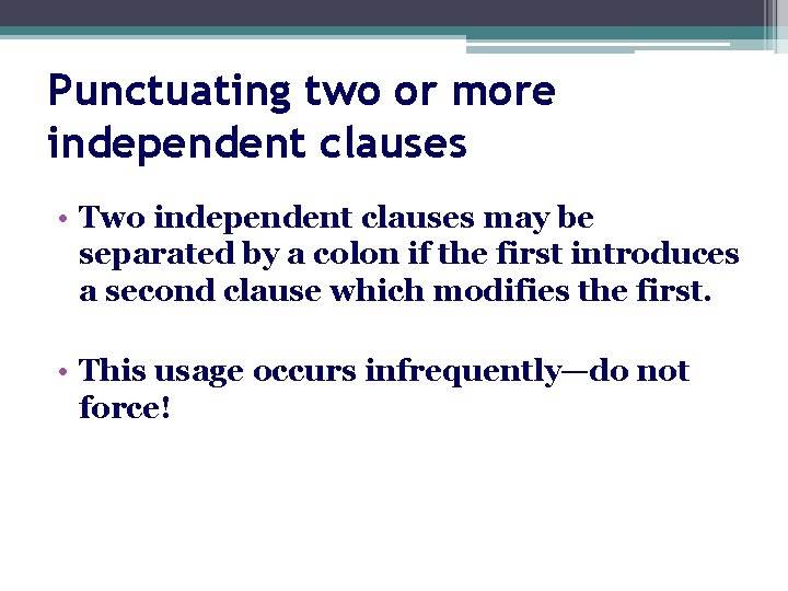 Punctuating two or more independent clauses • Two independent clauses may be separated by