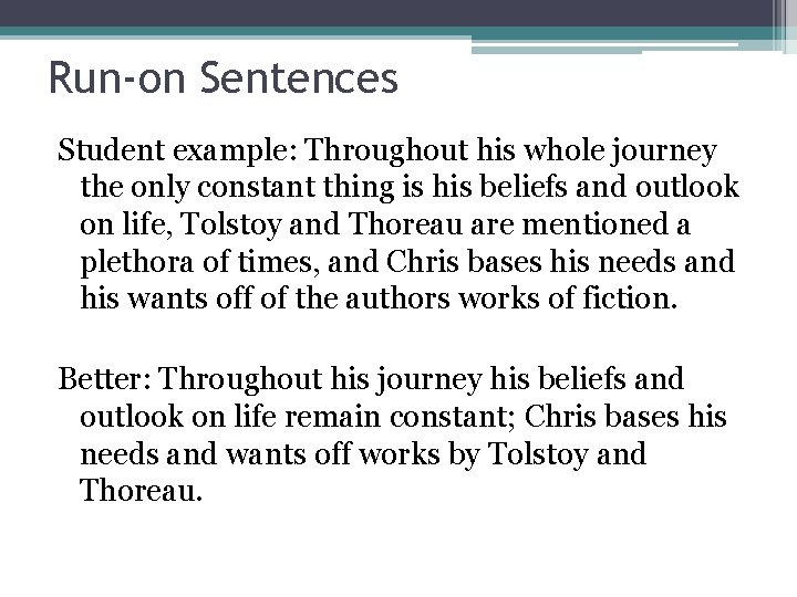 Run-on Sentences Student example: Throughout his whole journey the only constant thing is his