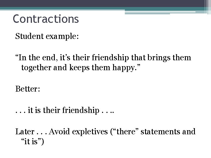 Contractions Student example: “In the end, it’s their friendship that brings them together and