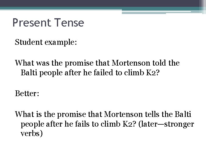 Present Tense Student example: What was the promise that Mortenson told the Balti people