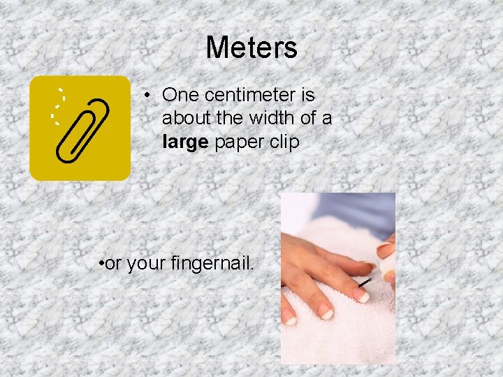 Meters • One centimeter is about the width of a large paper clip • Meters • One centimeter is about the width of a large paper clip •