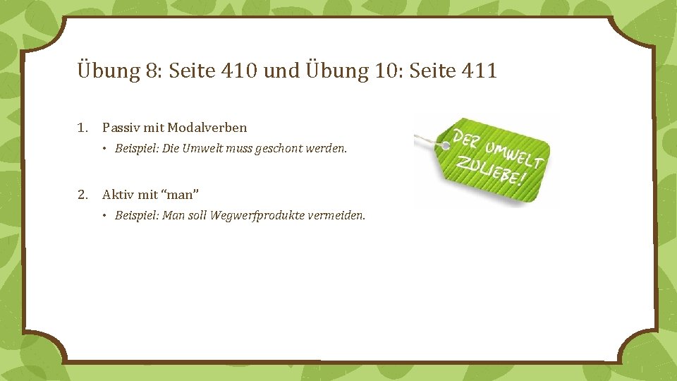 Übung 8: Seite 410 und Übung 10: Seite 411 1. Passiv mit Modalverben •