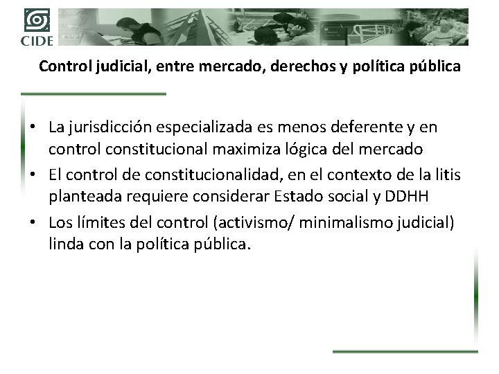 Control judicial, entre mercado, derechos y política pública • La jurisdicción especializada es menos