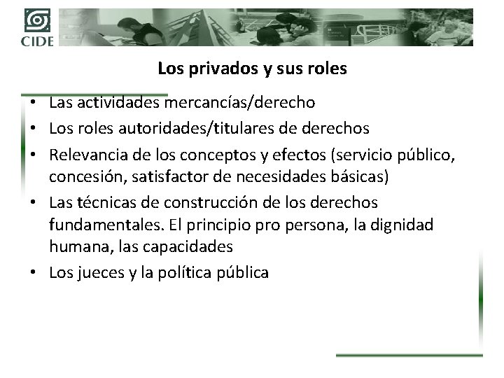 Los privados y sus roles • Las actividades mercancías/derecho • Los roles autoridades/titulares de