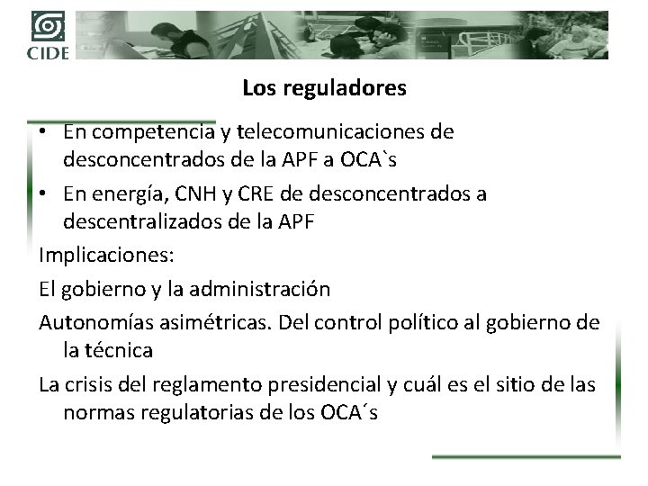 Los reguladores • En competencia y telecomunicaciones de desconcentrados de la APF a OCA`s