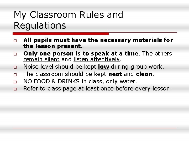 My Classroom Rules and Regulations o o o All pupils must have the necessary