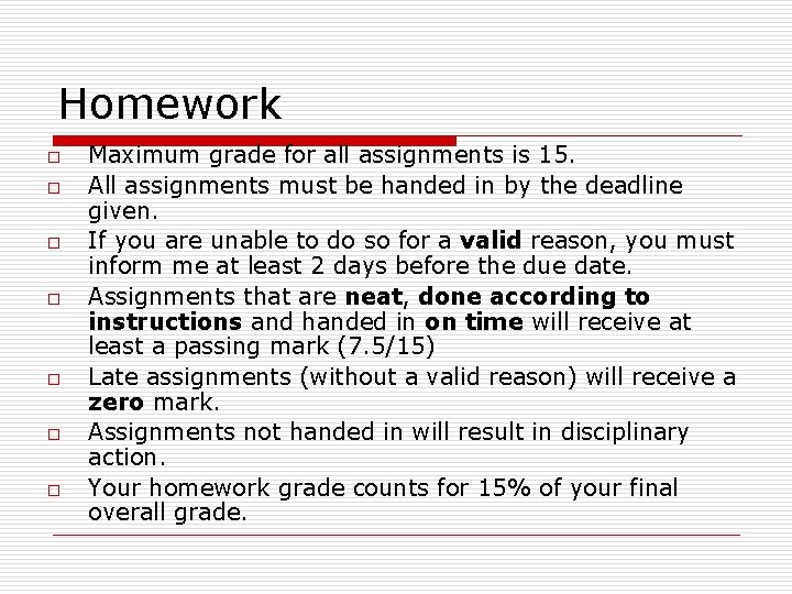 Homework o o o o Maximum grade for all assignments is 15. All assignments