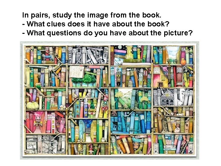 In pairs, study the image from the book. - What clues does it have