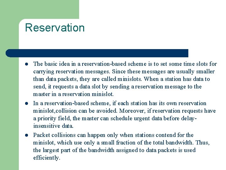Reservation l l l The basic idea in a reservation-based scheme is to set