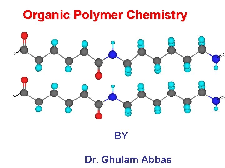 Organic Polymer Chemistry BY Dr. Ghulam Abbas 
