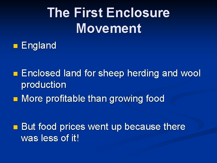 The First Enclosure Movement n England Enclosed land for sheep herding and wool production