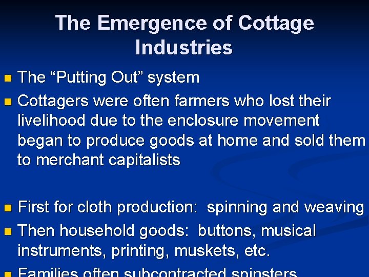 The Emergence of Cottage Industries The “Putting Out” system n Cottagers were often farmers