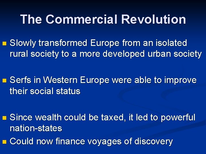 The Commercial Revolution n Slowly transformed Europe from an isolated rural society to a