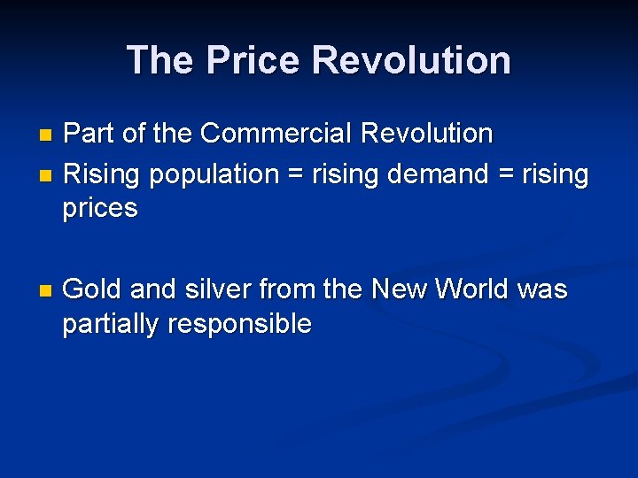 The Price Revolution Part of the Commercial Revolution n Rising population = rising demand