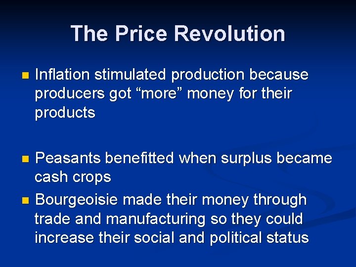 The Price Revolution n Inflation stimulated production because producers got “more” money for their