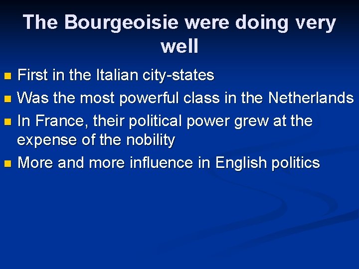 The Bourgeoisie were doing very well First in the Italian city-states n Was the