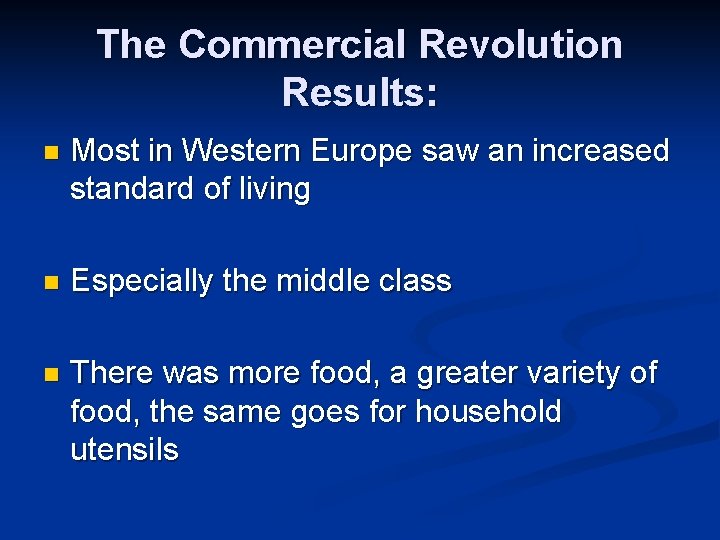 The Commercial Revolution Results: n Most in Western Europe saw an increased standard of