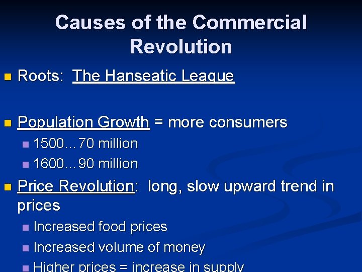Causes of the Commercial Revolution n Roots: The Hanseatic League n Population Growth =