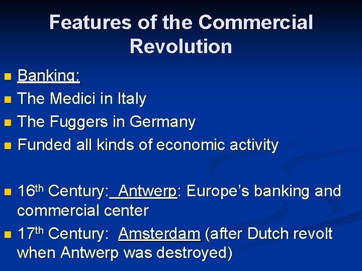 Features of the Commercial Revolution Banking: n The Medici in Italy n The Fuggers