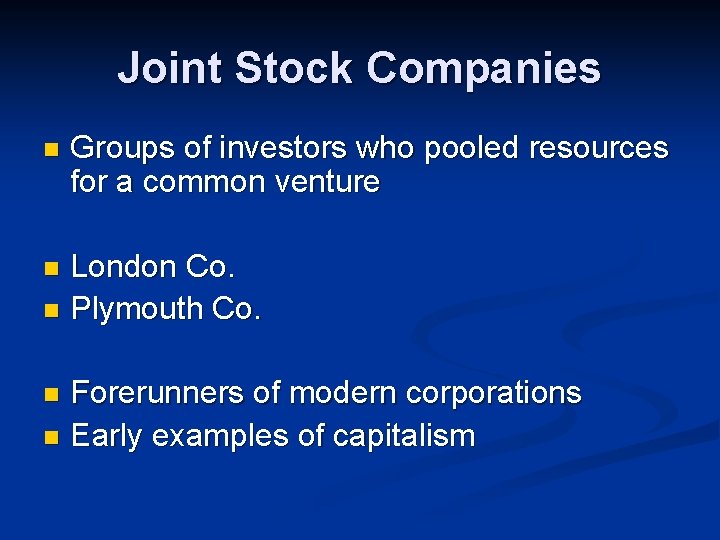 Joint Stock Companies n Groups of investors who pooled resources for a common venture